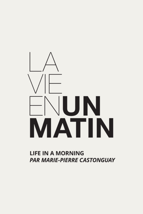 La vie en un matin / Life in a Morning par Marie-Pierre Castonguay